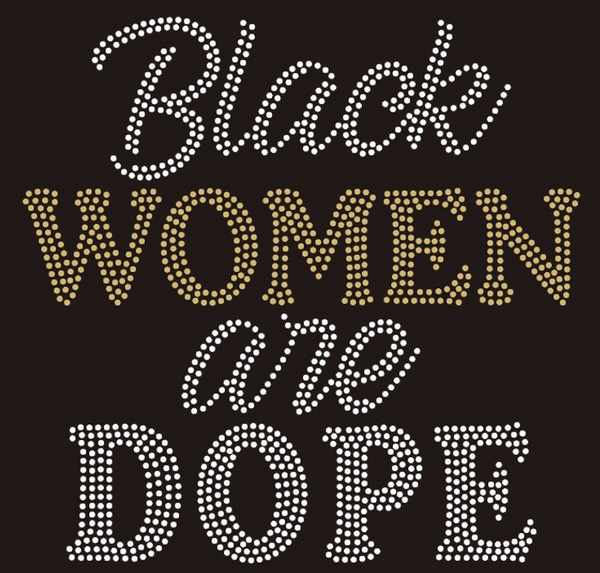 "Black Women Are Dope" Rhinestones