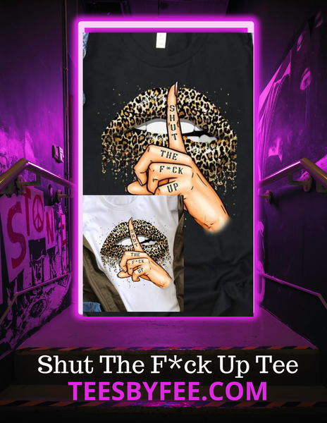 Shut The F*ck Up Leapord Lips Tee